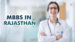 Pursuing an MBBS Degree in Rajasthan: A Comprehensive Guide