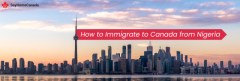 Migrating to Canada from Nigeria - Complete Guide