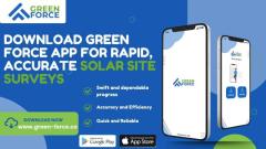 Download Green Force App for Rapid, Accurate Solar Site Surveys