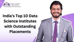 India’s Top 10 Data Science Institutes with Outstanding Placements