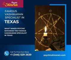 What Makes Psychic Shivaram the Famous Vashikaran Specialist in Texas