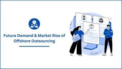 Offshore Outsourcing Trends: A Look into Future Market Demand