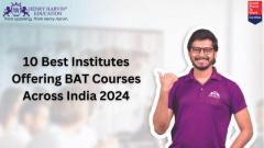 10 Best Institutes Offering BAT Courses Across India 2024