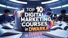 Best Digital Marketing Course in Dwarka