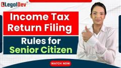 Get Know About ITR filing rules for senior citizens with Legal Dev