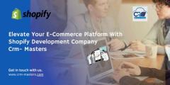 Elevate Your E-Commerce Platform With Shopify Development Company Crm- Masters