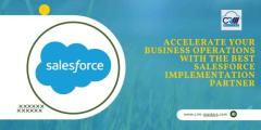 Accelerate Your Business Operations With The Best Salesforce Implementation Partner