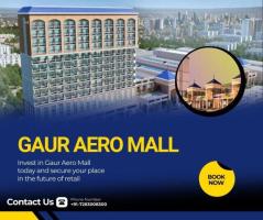 Invest in Gaur Aero Mall Ghaziabad: Prime Retail Shops and Food Court