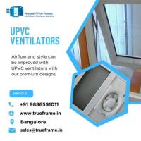 Top Upvc Ventilator Manufacturers in Bangalore