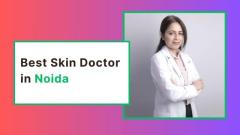 Best Skin Doctor in Noida