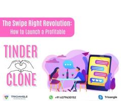 The Swipe Right Revolution: How to Launch a Profitable Tinder Clone App