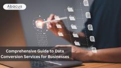 Data Conversion Services for Businesses: Complete Understanding