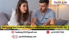 Navigating Love Problem Solution in Melbourne: Insights from Psychic Jay