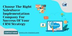 Choose The Right Salesforce Implementation Company For Success Of Your CRM Strategy