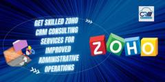 Get Skilled Zoho Crm Consulting Services For Improved Administrative Operations