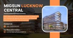 Invest in Migsun Lucknow Central Shops & Food Court Today