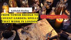 From Tower Bridge to Covent Garden: Spells that work in London