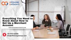 Everything you need to know about How to set up a Merchant Account