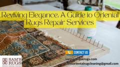 Reviving Elegance: A Guide to Oriental Rugs Repair Services