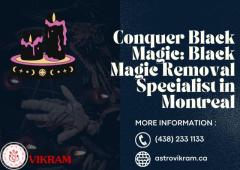 Conquer Black Magic: Black Magic Removal Specialist in Montreal