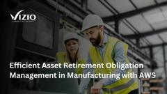 VIZIO's Asset Retirement Obligation Solution: The Oil & Gas Industry's New Essential