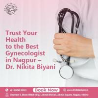 Trust Your Health to the Best Gynecologist in Nagpur – Dr. Nikita Biyani