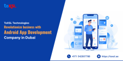 Pioneering Android App Development Company in Dubai - ToXSL Technologies