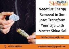 Negative Energy Removal in San Jose: Transform Your Life with Master Shiva Sai