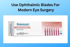 Use Ophthalmic Blades For Modern Eye Surgery