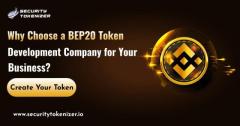 Why Choose a BEP20 Token Development Company for Your Business? - Security Tokenizer