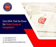 Get a Baby Swap DNA Test to Confirm at DNA Forensics Laboratory