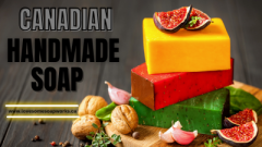 Canadian Handmade Soap with Natural Ingredients