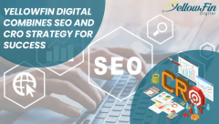 YellowFin Digital Combines SEO and CRO Strategy for Success