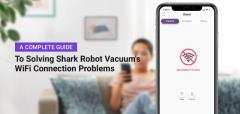 How to Fix WiFi Connection Issues with Your Shark Robot Vacuum