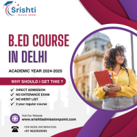 Get Admitted to B.Ed Course in Delhi with Srishti Admission Point