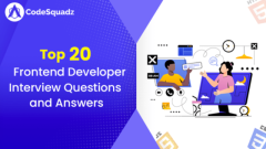  Top 20 Frontend Developer Interview Questions and Answers