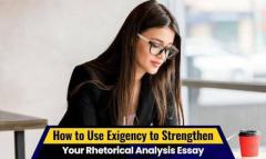 How to Use Exigency to Strengthen Your Rhetorical Analysis Essay