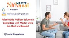 Relationship Problem Solution in Santa Rosa with Master Shiva Sai: Heal and Rebuild 