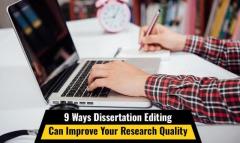 9 Ways Dissertation Editing Can Improve Your Research Quality