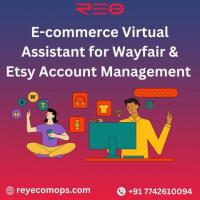 E-commerce Virtual Assistant for Wayfair & Etsy Account Management | ReyEcomOps