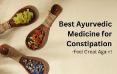 Best Ayurvedic Medicine for Constipation—Feel Great Again!