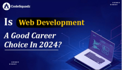 Is Web Development A Good Career Choice In 2024?