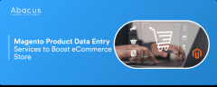 Magento Product Data Entry Services to Boost eCommerce Store - Abacus Data Systems 