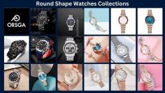 Discover Luxury Round Shape Watches for Men and Women