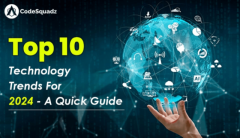 Top 10 Technology Trends For 2024 – A Quick Guide