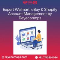 Walmart, eBay & Shopify Account Management Services by Reyecomops