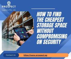 How to Find Affordable Storage Space Without Compromising Security? — Prospect Logistics