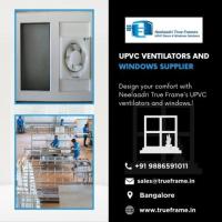 UPVC Ventilators windows Manufacturer in Bangalore | True Frames