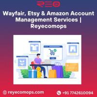 Wayfair, Etsy & Amazon Account Management Services | Reyecomops