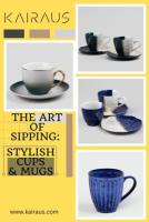 The Art of Sipping: Stylish Cups & Mugs